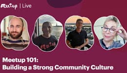Recording | Meetup 101: Building a Strong Community Culture