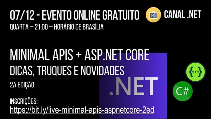 [Online] Minimal APIs + ASP.NET Core: dicas, truques, novidades...