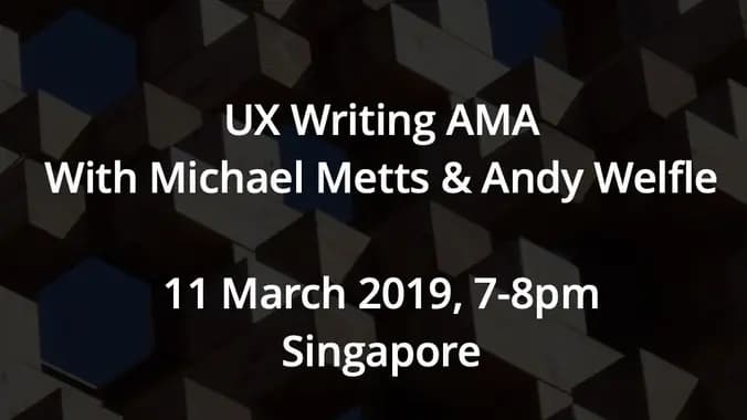 UX writing AMA (Ask Me Anything) with Michael Metts and Andy Welfle
