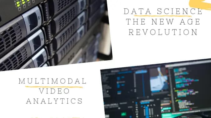 Multimodal  video analytics + Data Science & the New Age Revolution