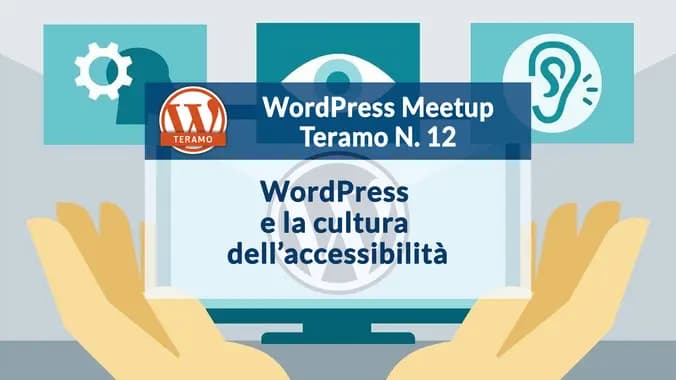 WordPress Meetup Teramo N. 12 - WordPress e la cultura dell'accessibilità