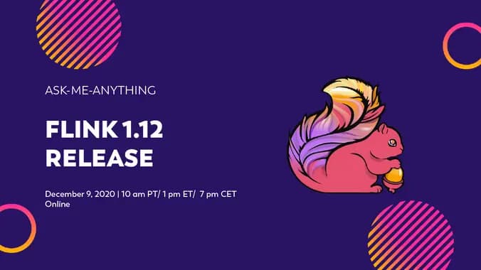 Ask-Me-Anything: Apache Flink 1.12 Release