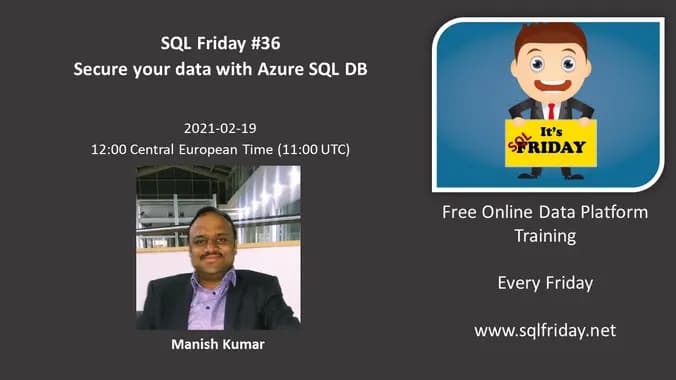SQL FRIDAY #36 - Manish Kumar on 'Secure your data with Azure SQL DB'