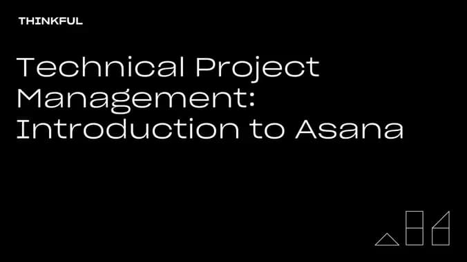 Thinkful Webinar | Technical Project Management: Intro to Asana