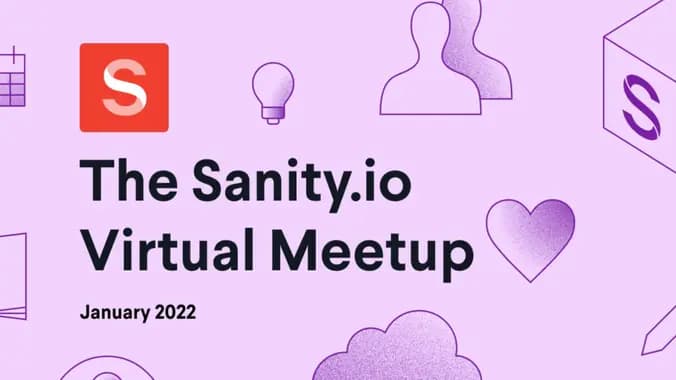 Sanity.io Virtual Meetup - January 2022