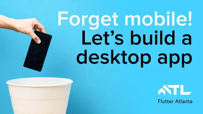 Forget Mobile and Web! Let's Build a Desktop App!