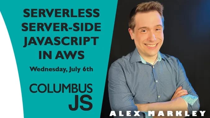 Serverless Server-Side JavaScript in AWS with Alex Markley 