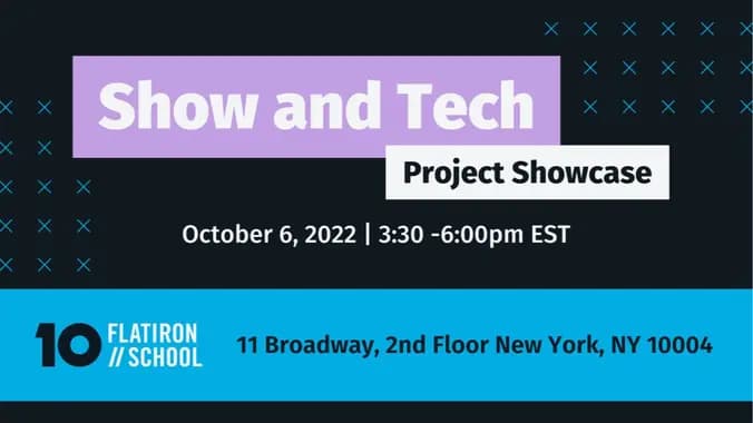 Show and Tech: Project Showcase | Flatiron School | NYC