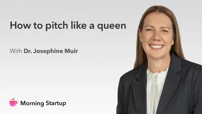 How to pitch like a queen with Dr. Josephine Muir