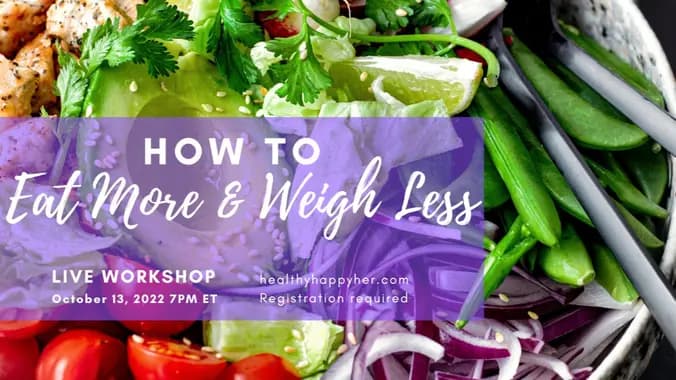 How to Eat More and Weigh Less (Live Online Workshop)