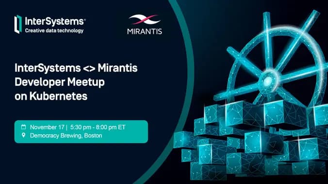 InterSystems <> Mirantis Developer Meetup on Kubernetes