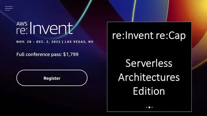 AWS re:Invent 2022 Recap - Serverless Architectures Edition