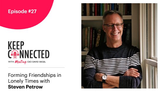 Forming Friendships in Lonely Times with Steven Petrow